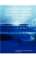 Corporate Computer Forensics Training System Text Manual Volume I