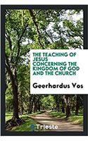 The teaching of Jesus concerning the Kingdom of God and the Church