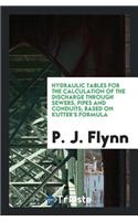 Hydraulic Tables for the Calculation of the Discharge Through Sewers, Pipes and Conduits: Based ...