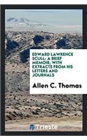 Edward Laurence Scull: A Brief Memoir, with Extracts from His Letters and Journals