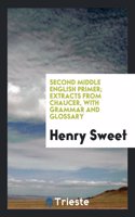 Second Middle English Primer; Extracts from Chaucer, with Grammar and Glossary