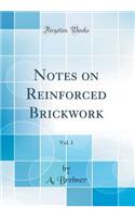 Notes on Reinforced Brickwork, Vol. 1 (Classic Reprint)