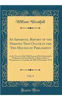 An Impartial Report of the Debates That Occur in the Two Houses of Parliament, Vol. 4: In the Course of the Fifth Session of the Seventeenth Parliament of Great Britain, Called to Meet at Westminster, on Tuesday the 30th of December, 1794