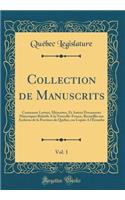 Collection de Manuscrits, Vol. 1: Contenant Lettres, Mémoires, Et Autres Documents Historiques Relatifs A la Nouvelle-France, Recueillis aux Archives de la Province de Québec, ou Copiés A l'Étranfer (Classic Reprint)