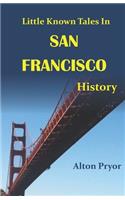Little Known Tales in San Francisco History