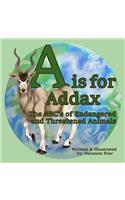 A is for Addax: The Abc's of Endangered and Threatened Animals