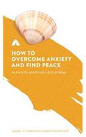 How to Overcome Anxiety and Find Peace
