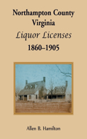 Northampton County, Virginia Liquor Licenses, 1860-1905