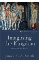 Imagining the Kingdom – How Worship Works