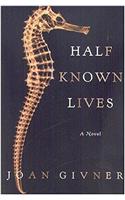 Half-Known Lives