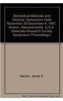 Biomedical Materials and Devices: Symposium Held November 30-December 4, 1987, Boston, Massachusetts, U.S.A. (Materials Research Society Symposium Proceedings)