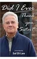 Did I Ever Thank You, Sister?: A True Story