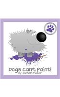 Dogs Can't Paint!