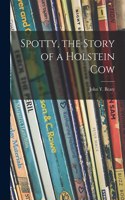Spotty, the Story of a Holstein Cow