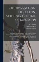 Opinion of Hon. D.C. Glenn, Attorney General of Mississippi
