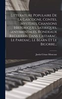 Littérature Populaire De La Gascogne, Contes, Mystères, Chansons Historiques, Satiriques, Sentimentales, Rondeaux Recueillis Dans L'astarac, Le Pardiac, Le Béarn Et Le Bigorre...