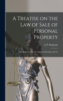 Treatise on the law of Sale of Personal Property; With References To the American Decisions and To