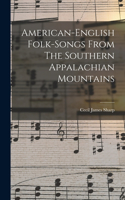 American-english Folk-songs From The Southern Appalachian Mountains