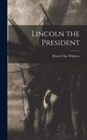 Lincoln the President