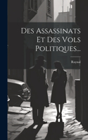 Des Assassinats Et Des Vols Politiques...