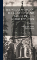 Whole Works Of The Most Reverend Father In God, Robert Leighton