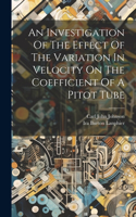 Investigation Of The Effect Of The Variation In Velocity On The Coefficient Of A Pitot Tube