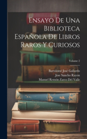 Ensayo De Una Biblioteca Española De Libros Raros Y Curiosos; Volume 2