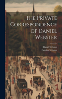 Private Correspondence of Daniel Webster