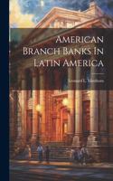 American Branch Banks In Latin America