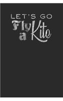 Let's Go Fly A Kite: Kitesurfing Notebook, Graph Paper (6 x 9 - 120 pages) Sports And Recreations Themed Notebook for Daily Journal, Diary, and Gift