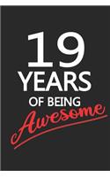 19 Years Of Being Awesome: Blank Lined Journal, Happy Birthday Sketchbook, Notebook, Diary Perfect Gift For 19 Year Old Boys And Girls