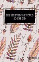 She Believed She Could So She Did Notebook