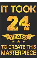 It Took 24 Years: Blank Lined Journal, Funny Happy Birthday Sketchbook, Notebook, Diary Perfect Gift For 24 Year Old Boys And Girls