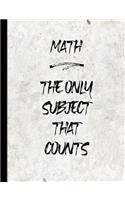 Math the Only Subject that Counts: Graph Paper Composition Notebook with 1/2-inch Grids