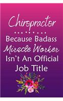 Chiropractor Because Bad Ass Miracle Worker Isn't An Official Job Title