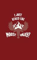 I Just Really Like Moose Okay