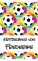 Kritzelbuch von Frederike: Kritzel- und Malbuch mit leeren Seiten für deinen personalisierten Vornamen