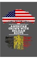 American Grown With Belgian Roots: 6x9 Journal Gift For Belgian Roots From Belgium