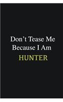 Don't Tease Me Because I Am Hunter: Writing careers journals and notebook. A way towards enhancement