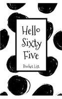 Hello Sixty Five Bucket List