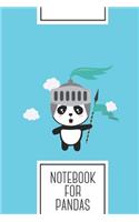 Notebook for pandas: Lined Journal with Cutest Panda Knight Design - Cool Gift for a friend or family who loves wildlife presents! - 6x9" - 180 White lined pages - You C