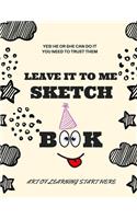 Leave It To Me Sketch Book: 8.5" X 11", Customized Artist Sketchbook to Draw and Journal: 112 pages, Sketching, Drawing and Creative Doodling. (Workbook and Handbook)