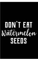 Don't Eat Watermelon Seeds: Eat Watermelon Seeds Maternity Pregnancy Announcement Customizable Mommy 120 Pages 6 X 9 Inches Journal