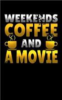 Weekends Coffee and a Movie: A Blank Lined Journal Soft Cover for You to Record Memories, Goals, Notes, Recipes and More!