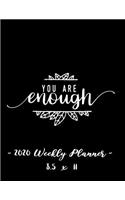 2020 Weekly Planner - You Are Enough: 8.5 X 11 - 12 Month Success Journal, Calendar, Daily, Weekly and Monthly Personal Goal Setting Logbook, Increase Productivity