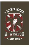 I don't need a Weapon I am one: MMA Karate Fighting notebooks gift (6x9) Dot Grid notebook to write in