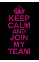 Keep Calm and Join My Team