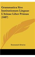 Grammatica Sive Institutionum Linguae L'Atinae Liber Primus (1687)