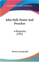 John Hall, Pastor And Preacher