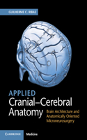 Applied Cranial-Cerebral Anatomy: Brain Architecture and Anatomically Oriented Microneurosurgery